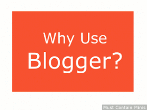 Read more about the article Why Use Blogger?