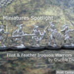 Spotlight on Iroquois Warrior Miniatures by Crucible Crush (for Flint & Feather)