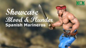 Read more about the article Blood & Plunder: Spanish Marineros Showcase