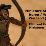 Flint and Feather Showcase: Huron Wendat Warband (Part 1 – Wood Armour)