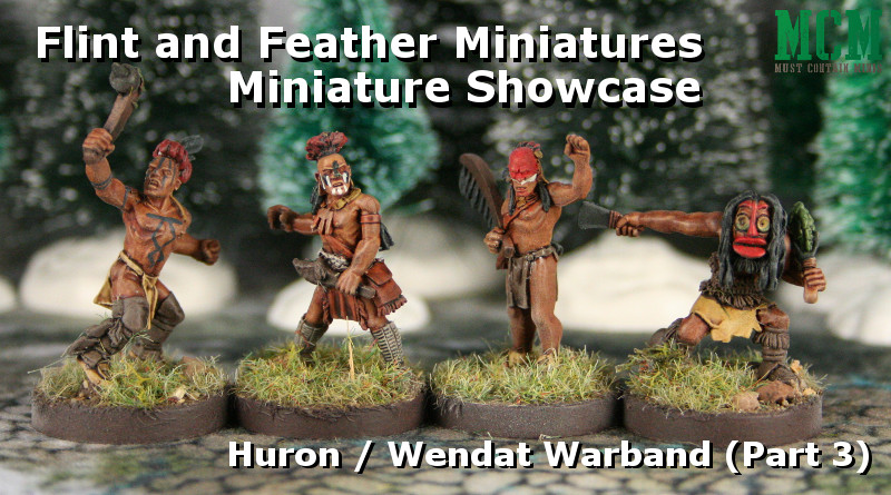 You are currently viewing Flint and Feather Showcase: Huron Wendat Warband (Part 3 – Leaders)