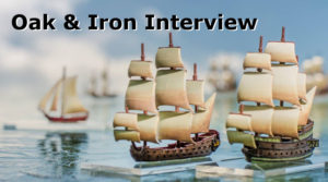An Interview with Mike Tunez of Firelock Games about Oak & Iron the Miniatures Game Kickstarter