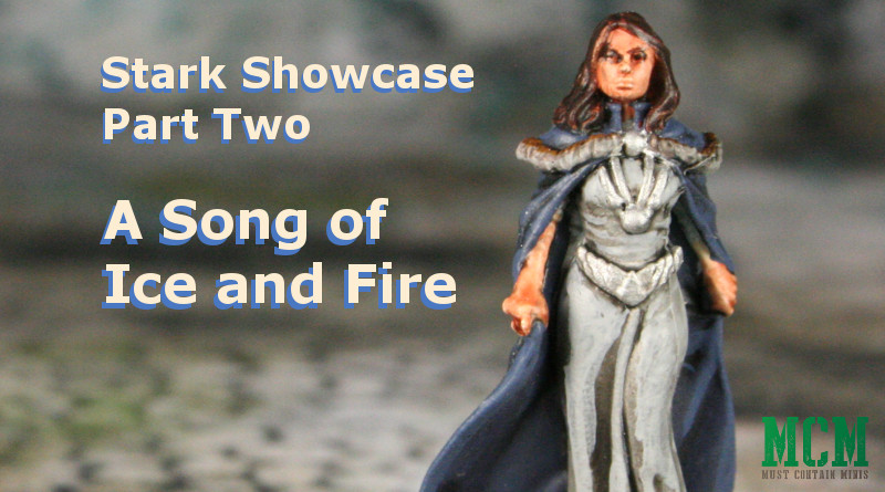 Read more about the article Stark Miniatures Showcase – Part Two – A Song of Ice and Fire