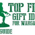 Top 5 Gift Ideas for Miniature Wargamers