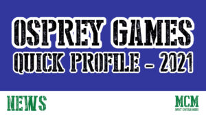 Read more about the article Osprey Games – Quick Profile 2021